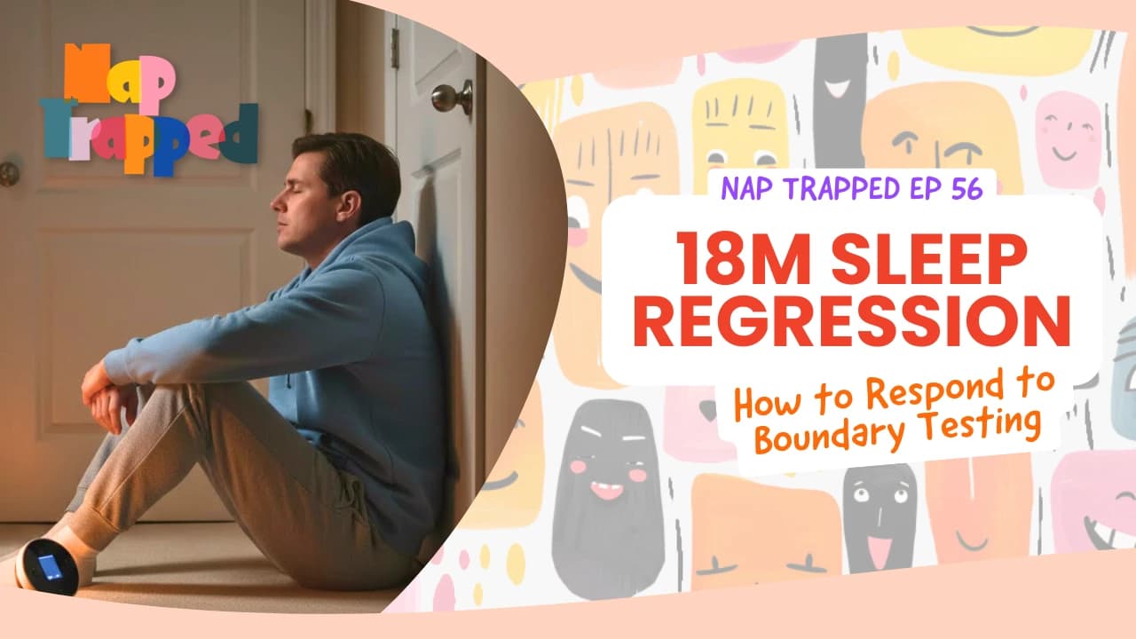 18 Month Sleep Regression: Boundary Testing & How to Handle It episode artwork