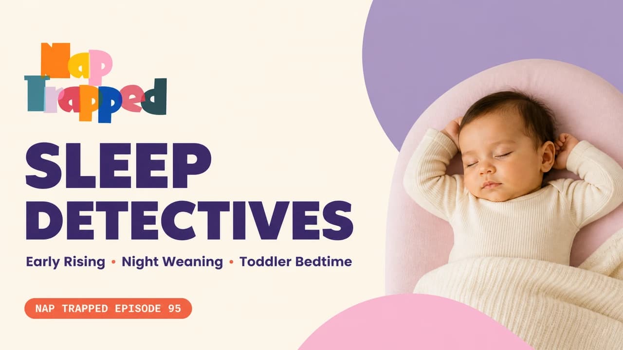Sleep Detectives: Early Rising, Night Weaning & Toddler Bedtime episode artwork