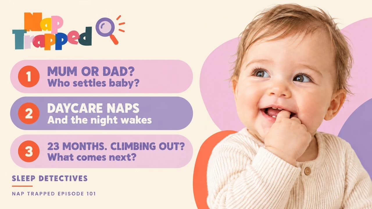 Sleep Detectives: Teething, Daycare Naps and Cot Climbers episode artwork