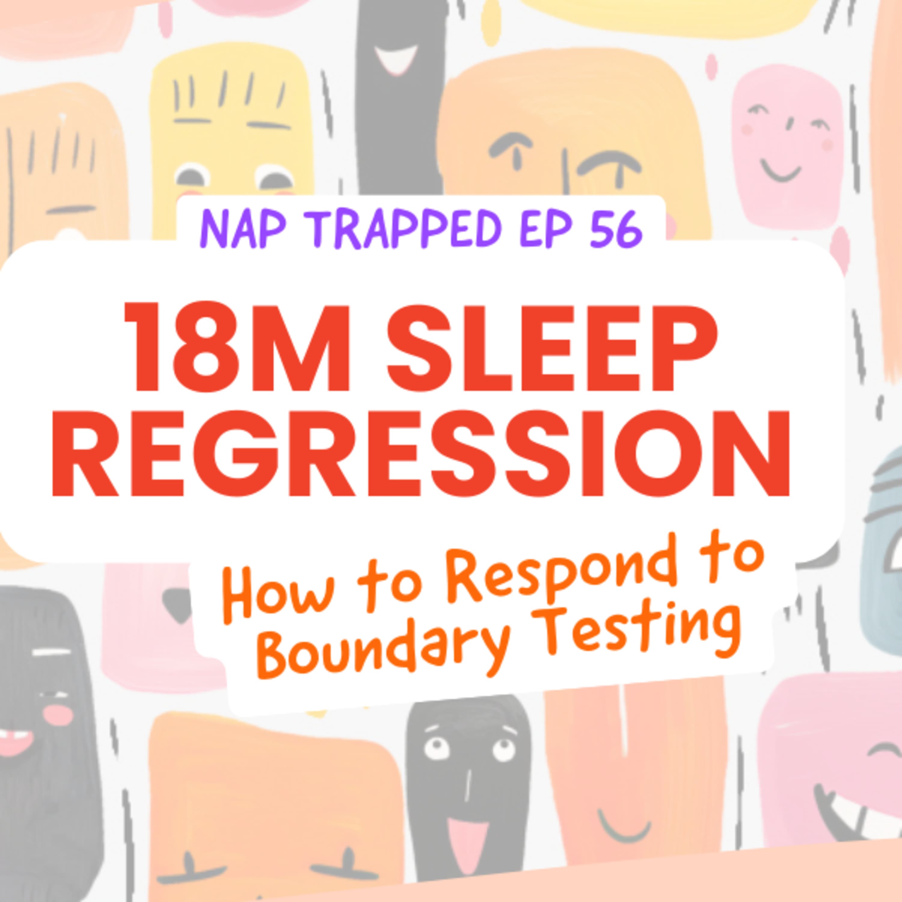 18 Month Sleep Regression: Boundary Testing & How to Handle It episode artwork