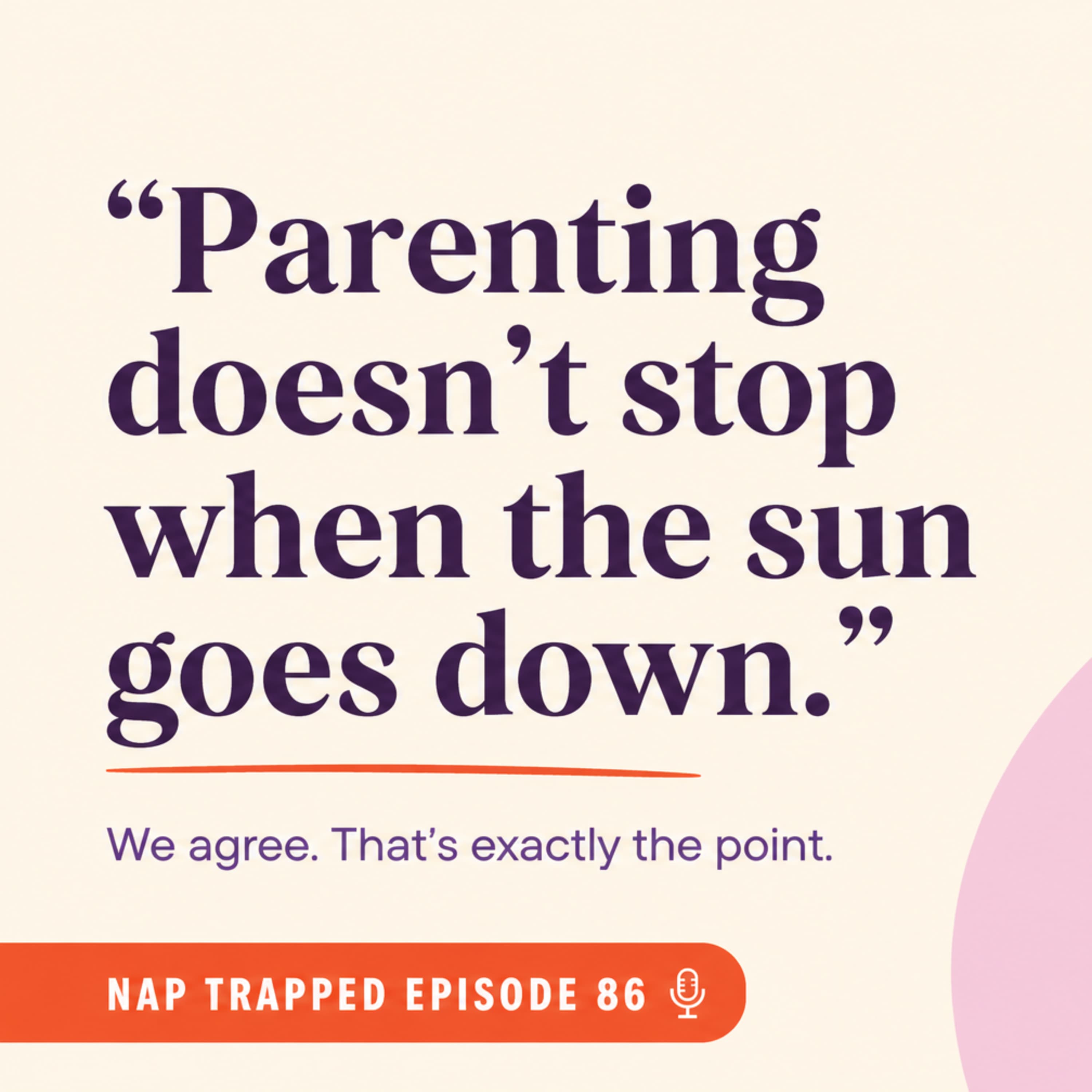 Parenting Doesn't Stop When the Sun Goes Down. Neither Does Exhaustion. episode artwork