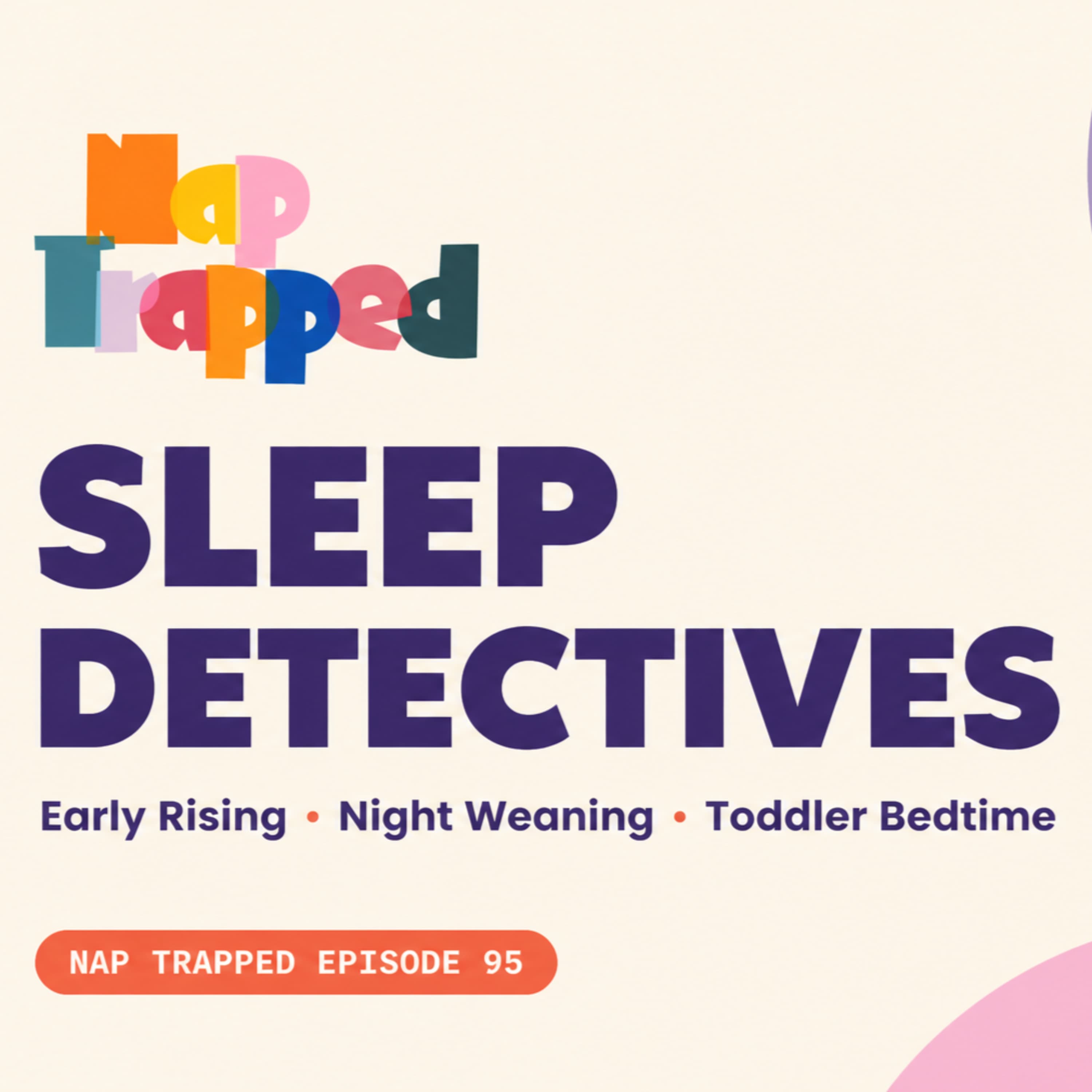 Sleep Detectives: Early Rising, Night Weaning & Toddler Bedtime episode artwork
